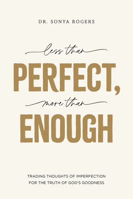 Book cover of Less Than Perfect, More Than Enough by Dr. Sonya Rogers